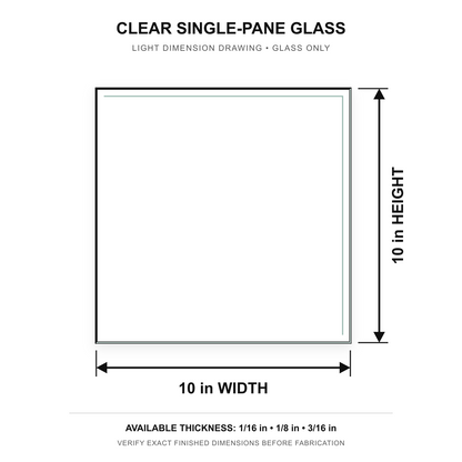 Clean white technical dimension drawing for a 10 by 10 inch clear annealed single-pane glass sheet, showing 10 inch width, 10 inch height, and available thicknesses with inward-facing measurement arrows